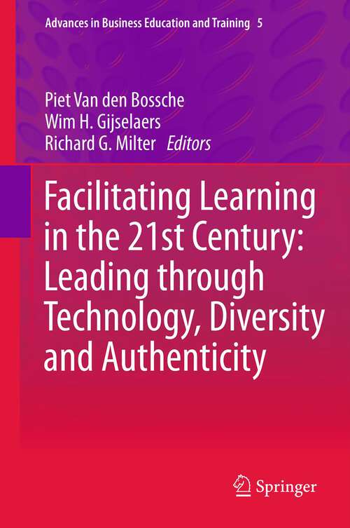 Book cover of Facilitating Learning in the 21st Century: Leading through Technology, Diversity and Authenticity