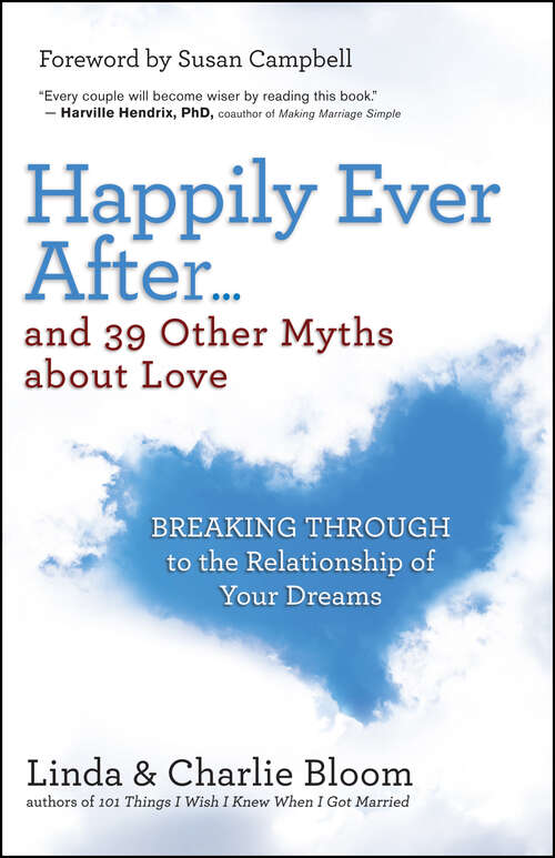 Book cover of Happily Ever After...and 39 Other Myths about Love: Breaking Through to the Relationship of Your Dreams