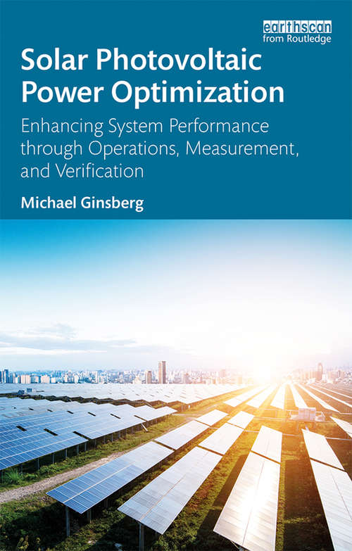 Book cover of Solar Photovoltaic Power Optimization: Enhancing System Performance through Operations, Measurement, and Verification