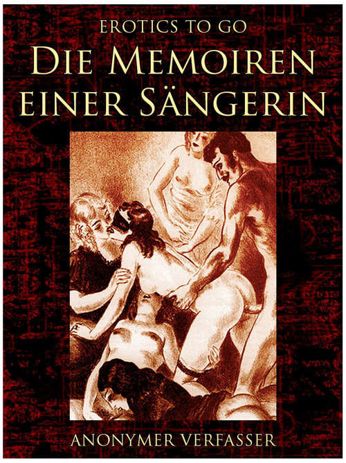 Book cover of Die Memoiren einer Sängerin: Revised Edition Of Original Version (Erotics To Go)