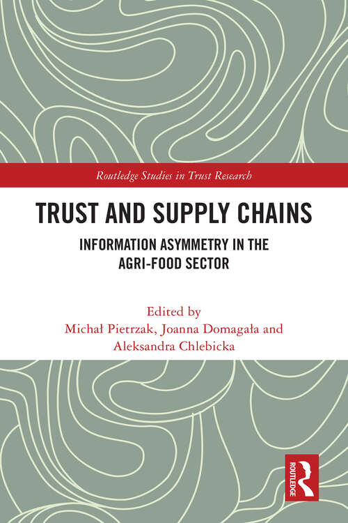 Book cover of Trust and Supply Chains: Information Asymmetry in the Agri-Food Sector (Routledge Studies in Trust Research)