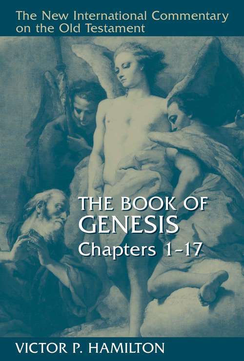 Book cover of The Book of Genesis, Chapters 1-17 (Genesis 1-17 Ser.: Vol. 1)