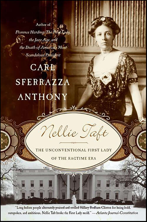 Book cover of Nellie Taft: The Unconventional First Lady of the Ragtime Era