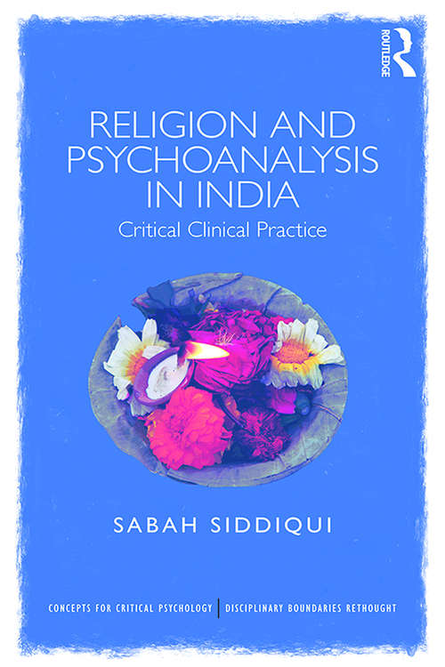 Book cover of Religion and Psychoanalysis in India: Critical Clinical Practice (Concepts for Critical Psychology)