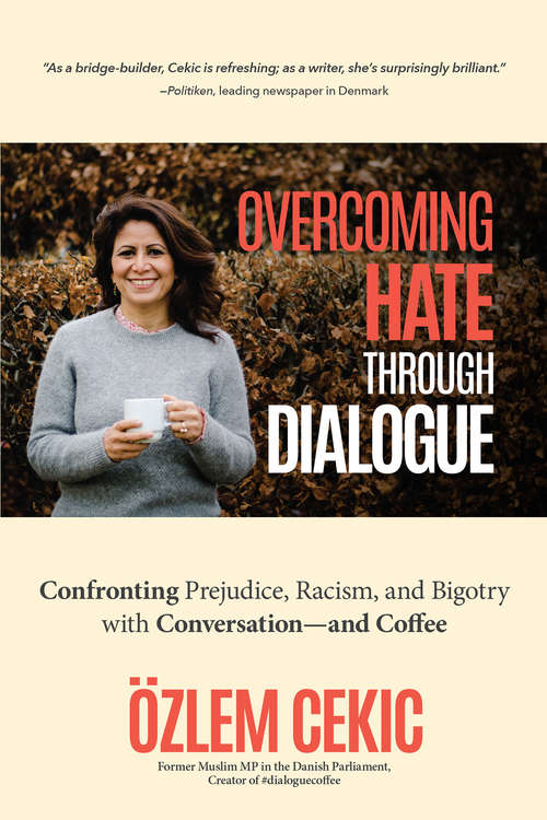 Book cover of Overcoming Hate through Dialogue: Confronting Prejudice, Racism, and Bigotry with Conversation—and Coffee