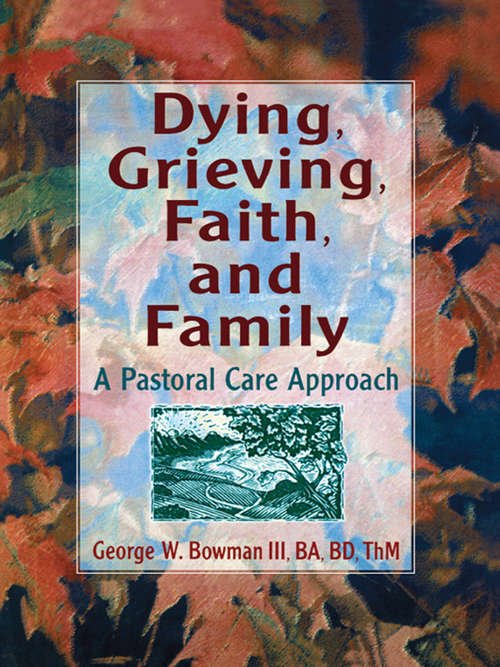 Book cover of Dying, Grieving, Faith, and Family: A Pastoral Care Approach