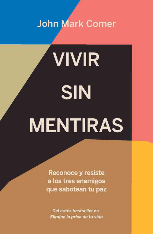 Book cover of Vivir sin mentiras: Reconoce y resiste a los tres enemigos que sabotean tu paz