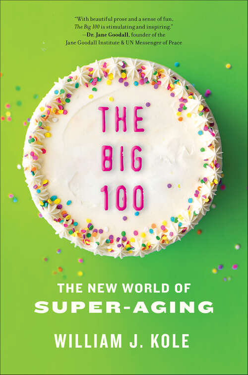 Book cover of The Big 100: The New World of Super-Aging