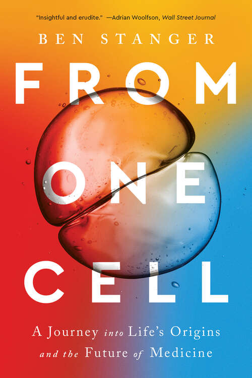 Book cover of From One Cell: A Journey Into Life's Origins And The Future Of Medicine