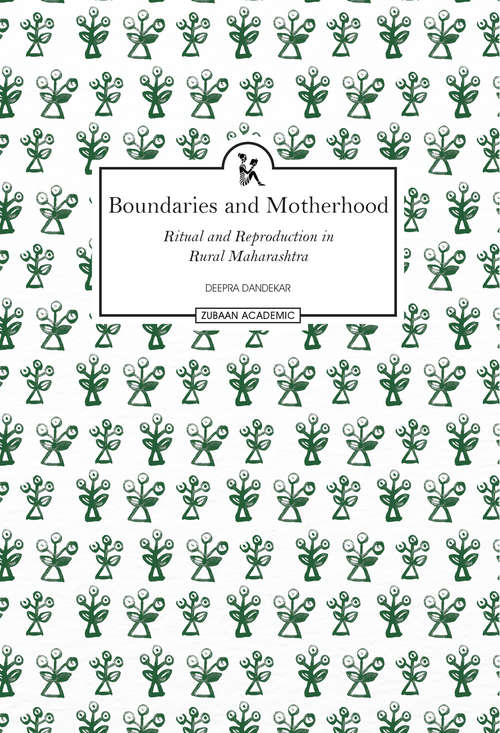 Book cover of Boundaries and Motherhood: Ritual and Reproduction in Rural Maharashtra