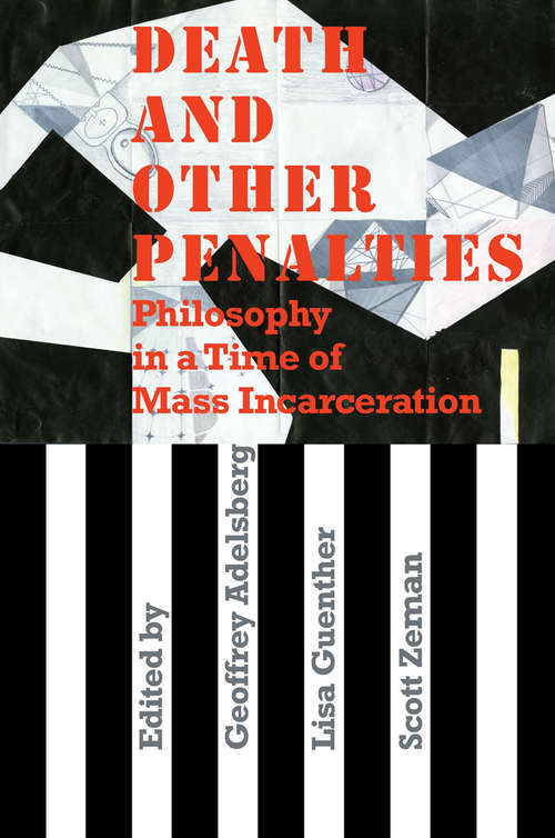 Book cover of Death and Other Penalties: Philosophy in a Time of Mass Incarceration