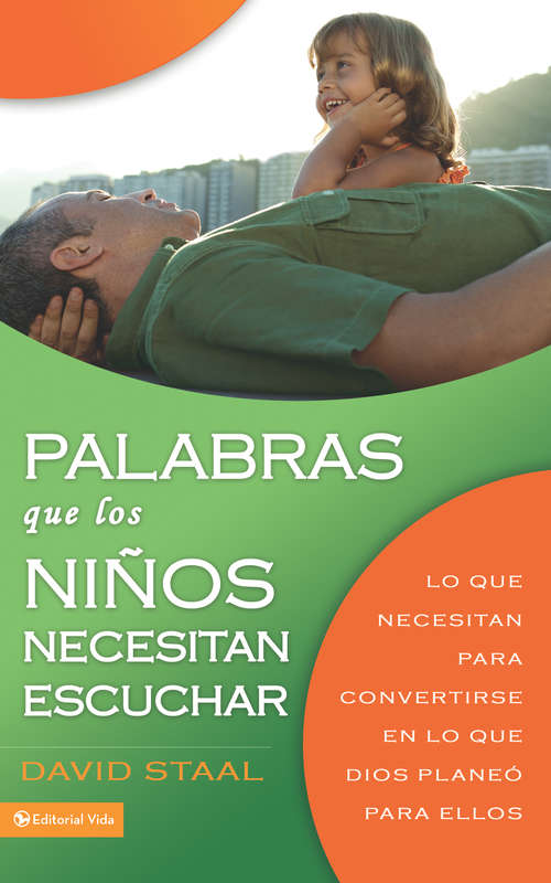 Book cover of Palabras que los niños necesitan escuchar: Lo que necesitan para convertirse en lo que Dios planeó para ellos