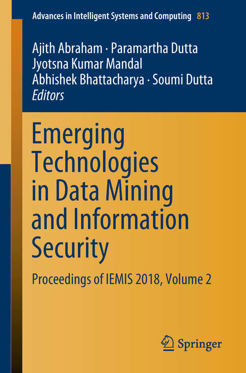 Book cover of Emerging Technologies in Data Mining and Information Security: Proceedings Of Iemis 2018, Volume 3 (1st ed. 2019) (Advances In Intelligent Systems and Computing #814)