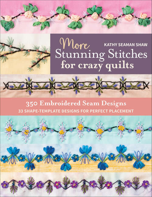 Book cover of More Stunning Stitches for Crazy Quilts: 350 Embroidered Seam Designs, 33 Shape-Template Designs for Perfect Placement