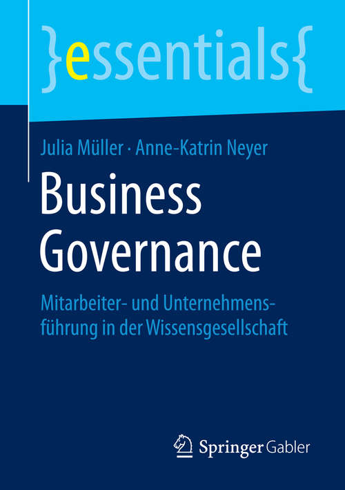 Book cover of Business Governance: Mitarbeiter- und Unternehmensführung in der Wissensgesellschaft (essentials)