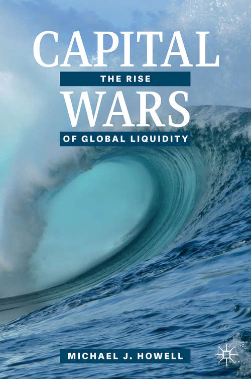 Book cover of Capital Wars: The Rise of Global Liquidity (1st ed. 2020)