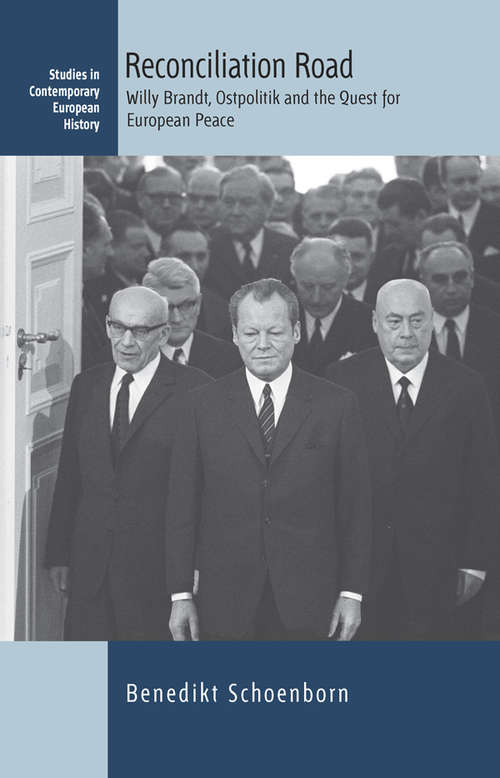 Book cover of Reconciliation Road: Willy Brandt, Ostpolitik and the Quest for European Peace (Contemporary European History #25)