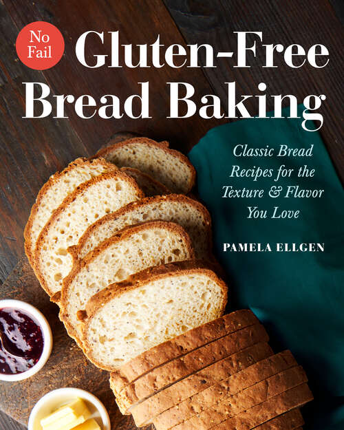 Book cover of No-Fail Gluten-Free Bread Baking: Classic Bread Recipes for the Texture and Flavor You Love