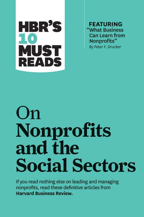 Book cover of HBR's 10 Must Reads on Nonprofits and the Social Sectors (HBR's 10 Must Reads Series)