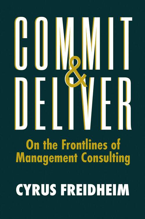 Book cover of Commit & Deliver: On the Frontlines of Management Consulting