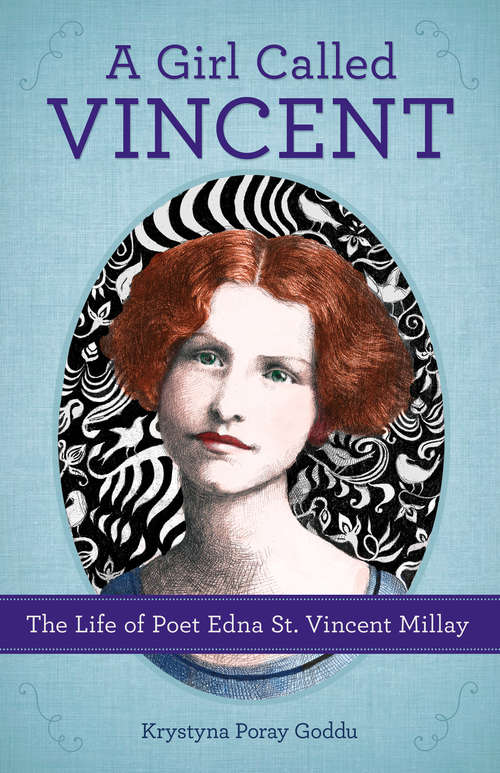 Book cover of A Girl Called Vincent: The Life of Poet Edna St. Vincent Millay