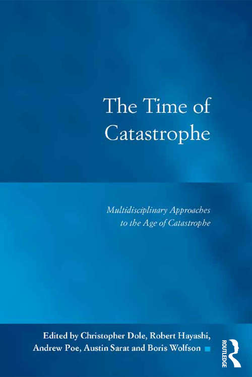 Book cover of The Time of Catastrophe: Multidisciplinary Approaches to the Age of Catastrophe (Law, Justice and Power)