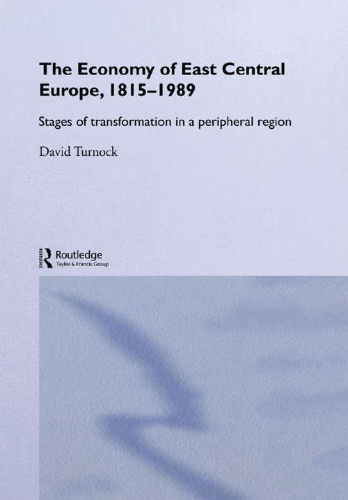 Book cover of The Economy of East Central Europe, 1815-1989: Stages of Transformation in a Peripheral Region