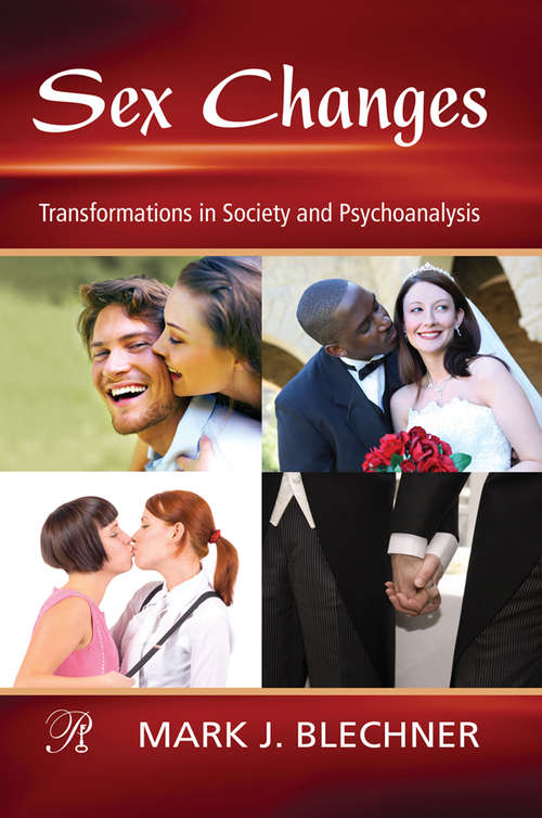 Book cover of Sex Changes: Transformations in Society and Psychoanalysis (Psychoanalysis in a New Key Book Series)