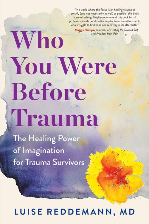 Book cover of Who You Were Before Trauma: The Healing Power Of Imagination For Trauma Survivors
