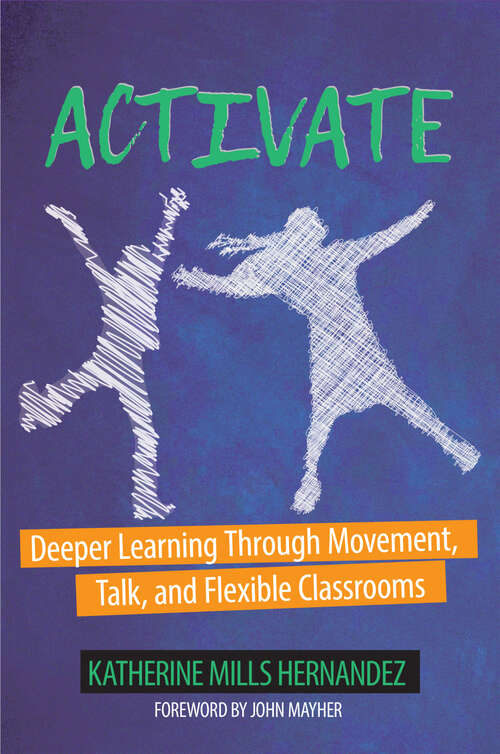 Book cover of Activate: Deeper Learning through Movement, Talk, and Flexible Classrooms