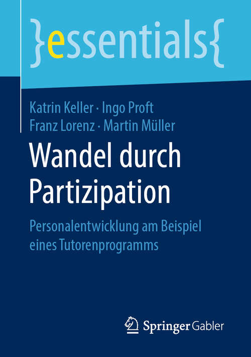 Book cover of Wandel durch Partizipation: Personalentwicklung am Beispiel eines Tutorenprogramms (1. Aufl. 2019) (essentials)