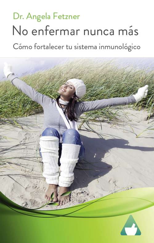 Book cover of No enfermar nunca más: Cómo fortalecer tu sistema inmunológico