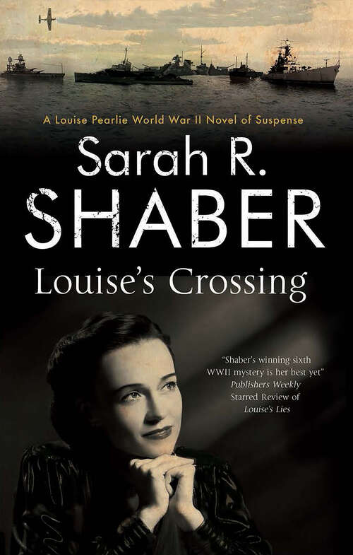 Book cover of Louise's Crossing (The Louise Pearlie World War II Novels of Suspense #7)