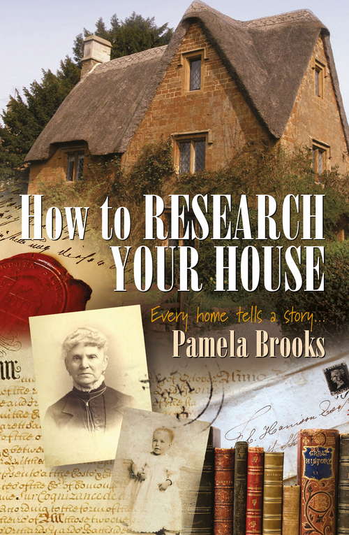 Book cover of How To Research Your House: Every Home Tells a Story...