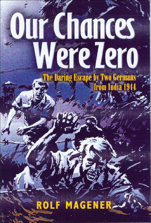 Book cover of Our Chances were Zero: The Daring Escape by two German POW's from India in 1942