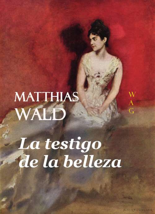 Book cover of La testigo de la belleza: una romántica historia de amor