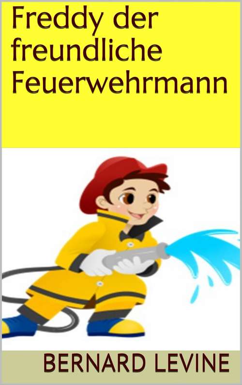 Book cover of Freddy der freundliche Feuerwehrmann