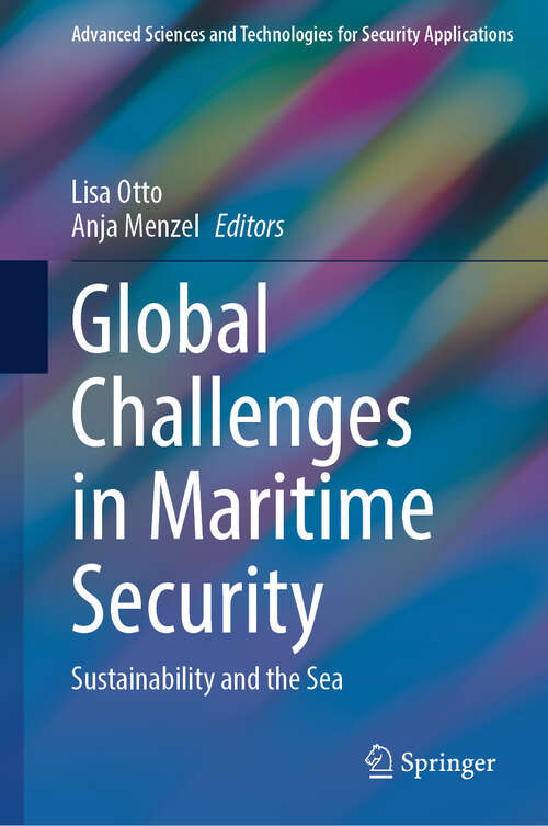 Book cover of Global Challenges in Maritime Security: Sustainability and the Sea (Advanced Sciences and Technologies for Security Applications)