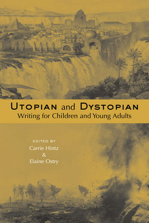 Book cover of Utopian and Dystopian Writing for Children and Young Adults: Utopian And Dystopian Writing For Children And Young Adults (Children's Literature and Culture #29)