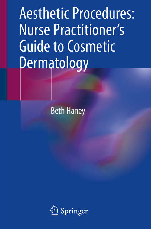 Book cover of Aesthetic Procedures: Nurse Practitioner's Guide to Cosmetic Dermatology (1st ed. 2020)