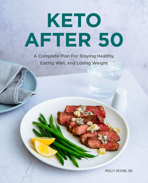 Book cover of Keto After 50: A Complete Plan For Staying Healthy, Eating Well, and Losing Weight