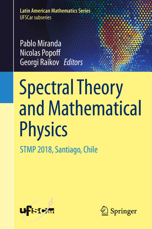 Book cover of Spectral Theory and Mathematical Physics: STMP 2018, Santiago, Chile (1st ed. 2020) (Latin American Mathematics Series #254)