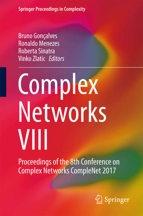 Book cover of Complex Networks VIII: Proceedings of the 8th Conference on Complex Networks CompleNet 2017 (Springer Proceedings in Complexity)