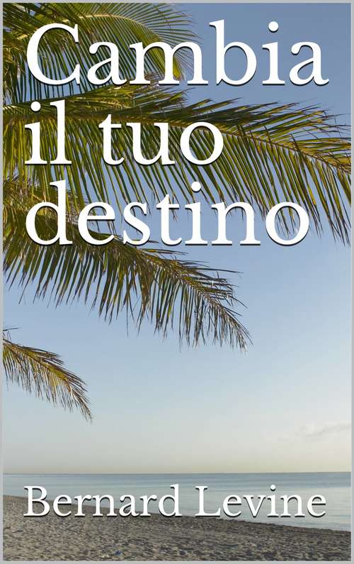 Book cover of Cambia il tuo destino