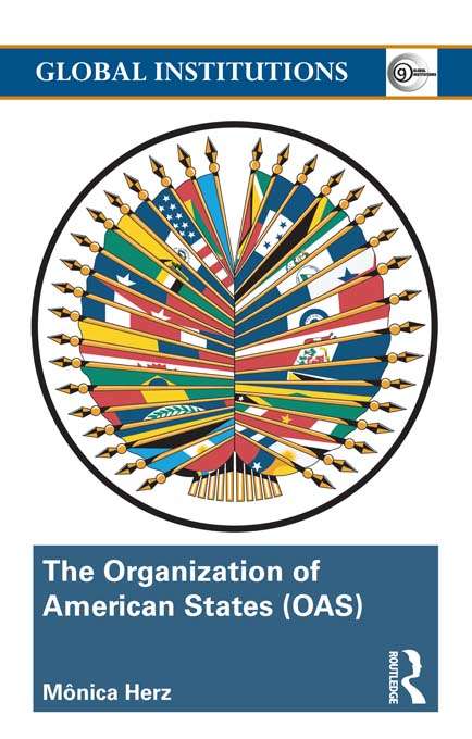 Book cover of The Organization of American States: Global Governance Away From the Media (Global Institutions)