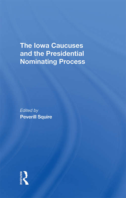 Book cover of The Iowa Caucuses And The Presidential Nominating Process