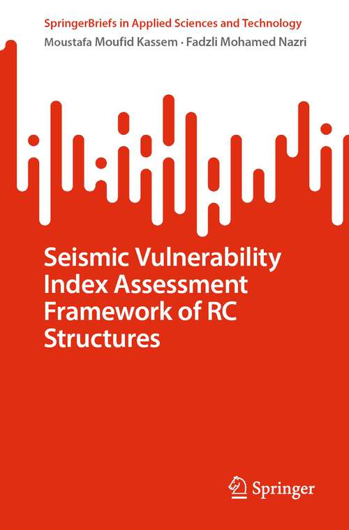 Book cover of Seismic Vulnerability Index Assessment Framework of RC Structures (1st ed. 2023) (SpringerBriefs in Applied Sciences and Technology)