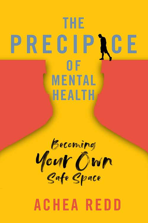 Book cover of The Precipice of Mental Health: Becoming Your Own Safe Space