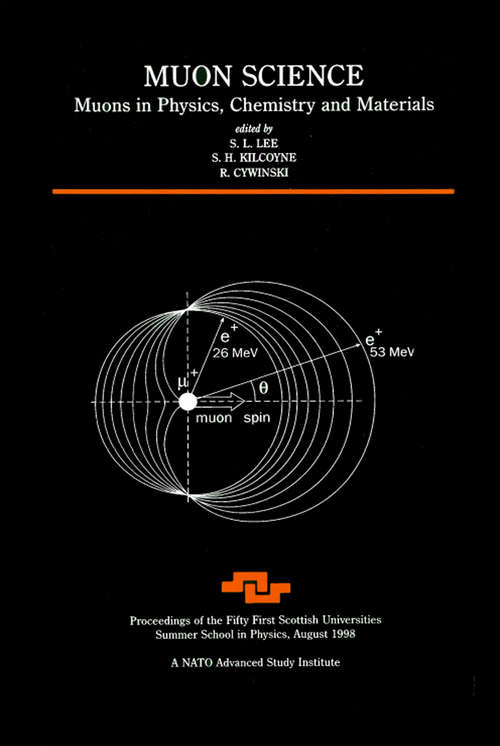 Book cover of Muon Science: Muons in Physics, Chemistry and Materials (Scottish Graduate Ser. #51)