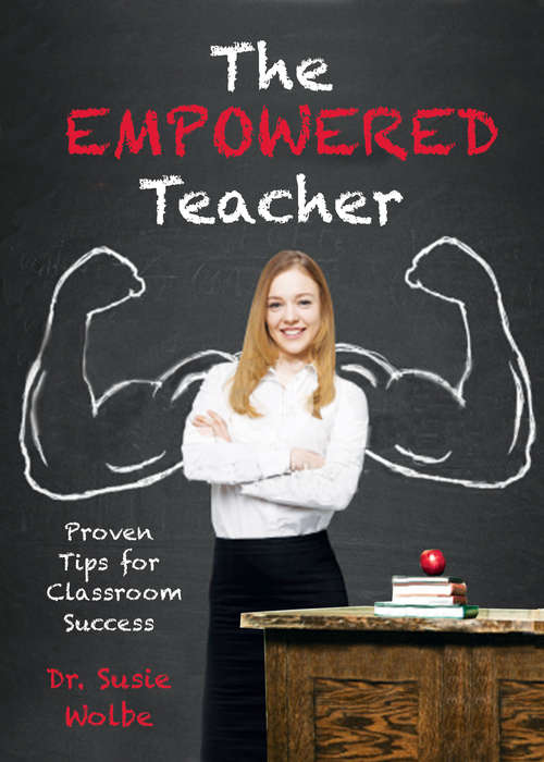 Book cover of The Empowered Teacher: Proven Tips for Classroom Success